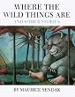 Where the Wild Things Are: and other stories