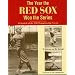 The Year The Red Sox Won The Series: A Chronicle of the 1918 Championship Season