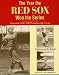 The Year The Red Sox Won The Series: A Chronicle of the 1918 Championship Season