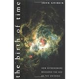 the birth of time how astronomers measured the age of the universe