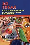 20 Ideas For Teaching Gifted Kids in the Middle School & High School