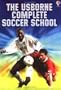 Complete Soccer School (Usborne Soccer School)