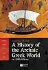 A History of the Archaic Greek World: ca. 1200-479 BCE (Blackwell History of the Ancient World)