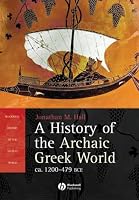A History of the Archaic Greek World: ca. 1200-479 BCE (Blackwell History of the Ancient World)