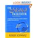 The Skilled Facilitator: A Comprehensive Resource for Consultants, Facilitators, Managers, Trainers, and Coaches