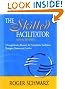 The Skilled Facilitator: A Comprehensive Resource for Consultants, Facilitators, Managers, Trainers, and Coaches