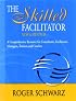 The Skilled Facilitator: A Comprehensive Resource for Consultants, Facilitators, Managers, Trainers, and Coaches