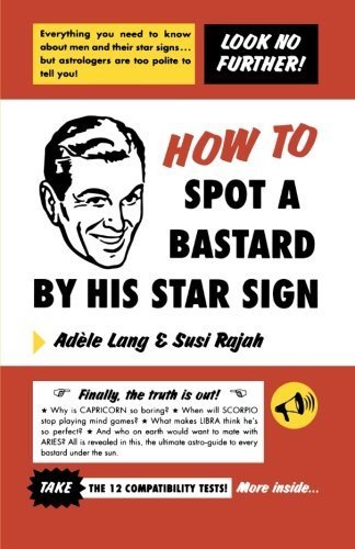 How to Spot a Bastard by His Star Sign: The Ultimate Horrorscope by Lang, Adele, Rajah, Susi (2002) Paperback