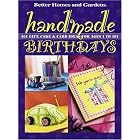 Handmade Birthdays: 101 Gift, Cake and Card Ideas for Ages 1 to 101 (Better Homes and... by Better Homes and Gardens Books and Carol Dahlstrom