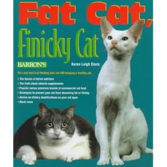 Fat Cat, Finicky Cat: A Pet Owner's Guide to Cat Food and Feline Nutrition