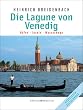 Die Lagune von Venedig - Grado. H�fen - Inseln - Wasserwege