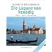 Die Lagune von Venedig. Häfen - Inseln - Wasserwege