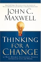 Thinking for a Change: 11 Ways Highly Successful People Approach Life and Work