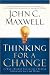 Search : Thinking for a Change: 11 Ways Highly Successful People Approach Life and Work