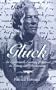 Gluck: An Eighteenth-Century Portrait in Letters and Documents