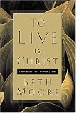 To Live Is Christ: Embracing the Passion of Paul