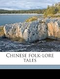 Chinese folk-lore tales Chinese folk-lore tales
