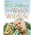 Bill Oddie's How to Watch Wildlife