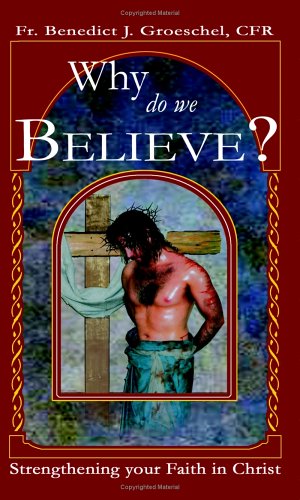 Why Do We Believe? (Strengthening Your Faith in Christ)