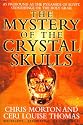 The Mystery of the Crystal Skulls
