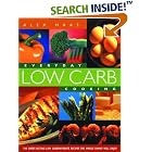 Everyday Low Carb Cooking: 240 Great-Tasting Low Carbohydrate Recipes the Whole Family... by  Alex Haas