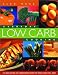 Everyday Low Carb Cooking: 240 Great-tasting Low Carbohydrate Recipes the Whole Family Will Enjoy