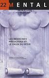 Mental, N° 22, Avril 2009 : Les médecines prédictives et le choix du désir Mental, N° 22, Avril 2009 : Les médecines prédictives et le choix du désir