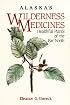 Alaska's Wilderness Medicines: Healthful Plants of the Far North