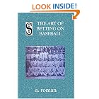 Click here to buy The Art of Betting on Baseball by  A. Roman.