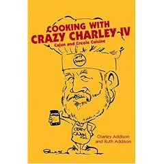 Cooking with Crazy Charley IV: Cajun and Creole Cuisine