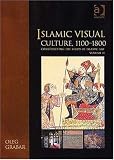 Islamic Visual Culture, 1100-1800: Constructing the Study of Islamic Art (Variorum Collected Studies Series)