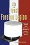 Life in the French Foreign Legion : How to Join and What to Expect When You Get There