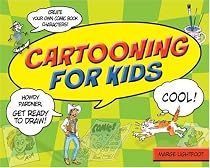 Cartooning for Kids: Pick Up a Pencil and Join the Fun!