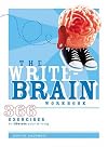 The Write-Brain Workbook: 366 Exercises to Liberate Your Writing
