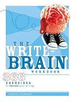 The Write-Brain Workbook: 366 Exercises to Liberate Your Writing