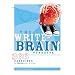 The Write-Brain Workbook: 366 Exercises to Liberate Your Writing