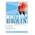 The Write-Brain Workbook: 366 Exercises to Liberate Your Writing