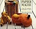 Papier Mache: Over 50 Projects Illustrated in Colour by Lone Halse