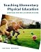 Teaching Elementary Physical Education: Strategies for the Classroom Teacher