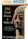 Did God Have A Wife? Archaeology And Folk Religion In Ancient Israel