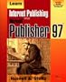 Learn Internet Publishing With Microsoft Publisher 97