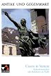 Antike und Gegenwart: Cicero in Verrem: Kulturkriminalit�t oder: Redekunst als Waffe: 2