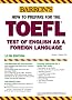 Barron's How to Prepare for the Toefl: Test of English As a Foreign Language (Barron's How to Prepare for the Toefl Test of English As a Foreign Language (Book Only))