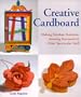 Creative Cardboard: Making Fabulous Furniture, Amazing Accessories & Other Spectacular Stuff