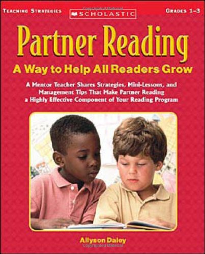 Partner Reading: A Way to Help All Readers Grow: A Mentor Teacher Shares Strategies, Mini-Lessons, and Management Tips That Make Partner Reading a Highly Effective Component of Your Reading Program
