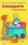 Schn�pperle. 24 Ostergeschichten - Barbara Bartos-H�ppner