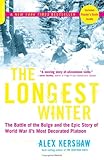 The Longest Winter: The Battle of the Bulge and the Epic Story of WWII's Most Decorated Platoon