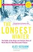 The Longest Winter: The Battle of the Bulge And the Epic Story of World War II's Most Decorated Platoon