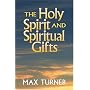 The Holy Spirit and Spiritual Gifts: In the New Testament Church and Today