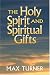 The Holy Spirit and Spiritual Gifts: In the New Testament Church and Today